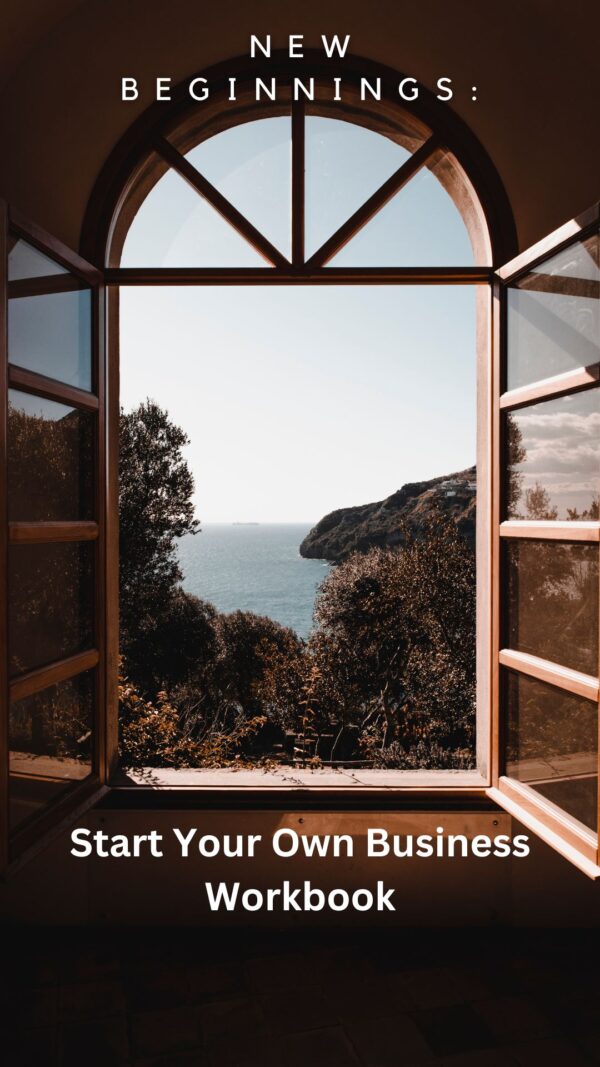 New Beginnings: Start Your Own Business Workbook